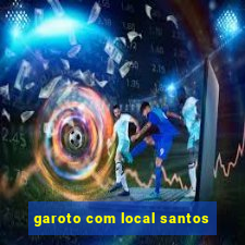 garoto com local santos